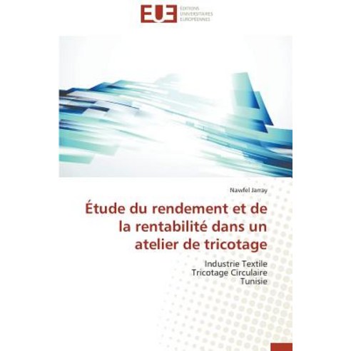 Etude Du Rendement Et de La Rentabilite Dans Un Atelier de Tricotage Paperback, Univ Europeenne