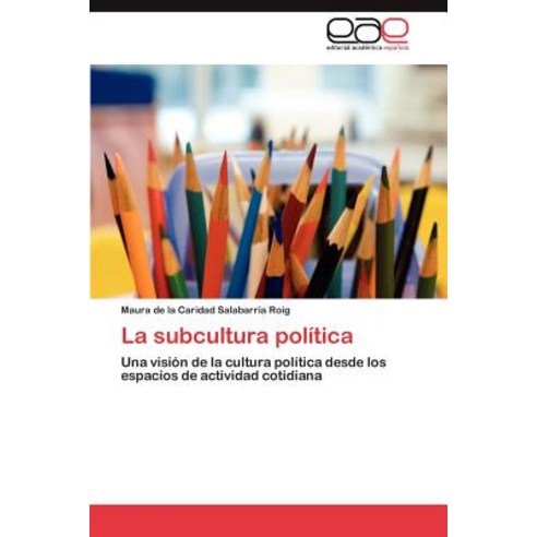 La Subcultura Politica Paperback, Eae Editorial Academia Espanola