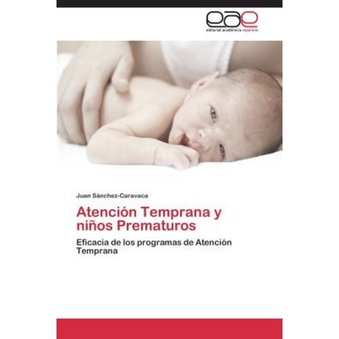 Atencion Temprana y Ninos Prematuros Paperback, Eae Editorial Academia Espanola