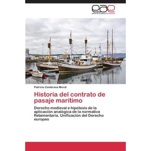 Historia del Contrato de Pasaje Maritimo Paperback, Eae Editorial Academia Espanola