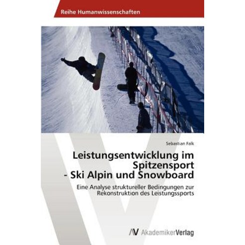 Leistungsentwicklung Im Spitzensport - Ski Alpin Und Snowboard Paperback, AV Akademikerverlag