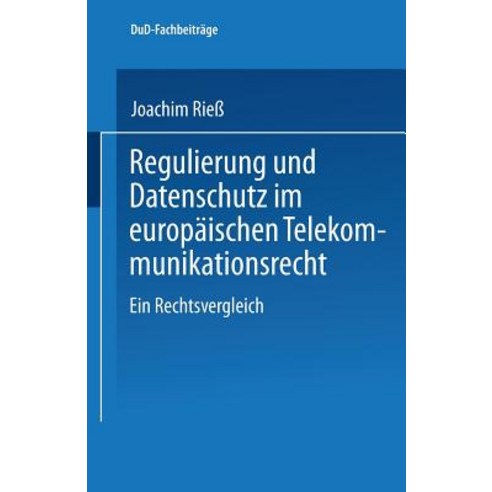 Regulierung Und Datenschutz Im Europaischen Telekommunikationsrecht: Ein Rechtsvergleich Paperback, Vieweg+teubner Verlag