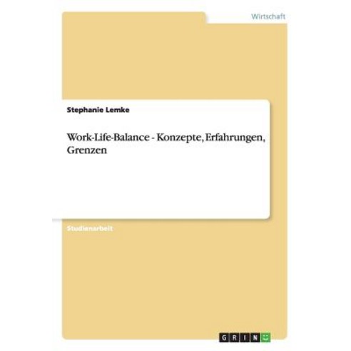 Work-Life-Balance - Konzepte Erfahrungen Grenzen Paperback, Grin Publishing