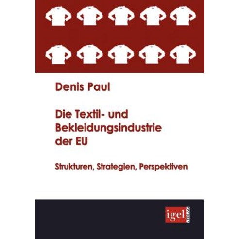 Die Textil- Und Bekleidungsindustrie Der Eu Paperback, Igel Verlag Gmbh