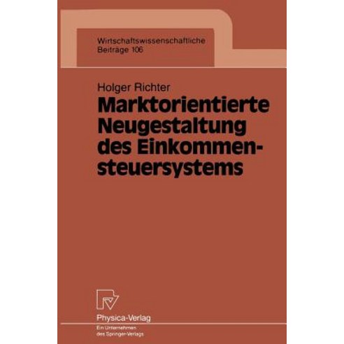 Marktorientierte Neugestaltung Des Einkommensteuersystems Paperback, Physica-Verlag