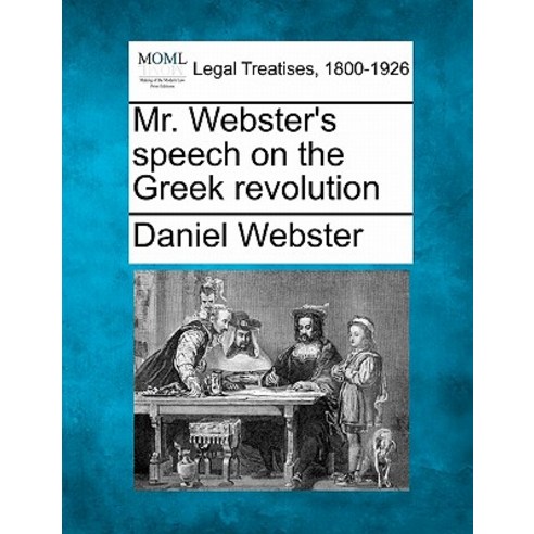 Mr. Webster''s Speech on the Greek Revolution Paperback, Gale, Making of Modern Law