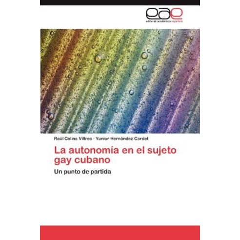 La Autonomia En El Sujeto Gay Cubano Paperback, Eae Editorial Academia Espanola