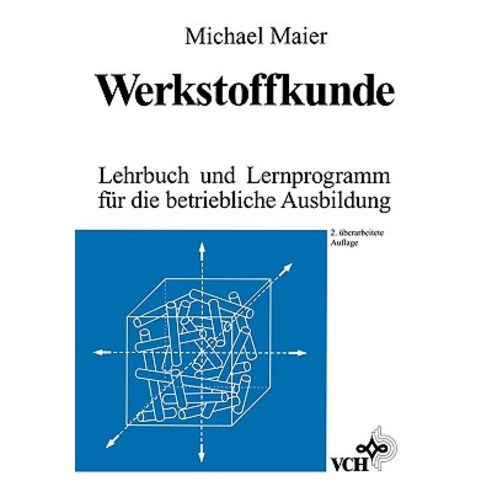 Werkstoffkunde: Lehrbuch Und Lernprogramm Fur Die Betriebliche Ausbildung Paperback, Wiley-Vch