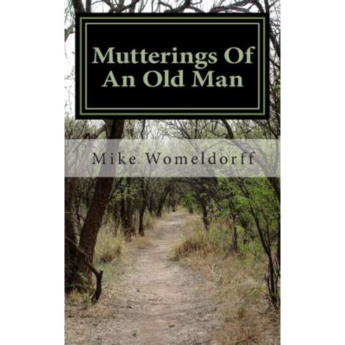Mutterings of an Old Man Paperback, Createspace