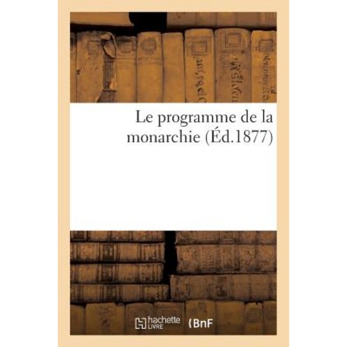 Le Programme de La Monarchie Paperback, Hachette Livre Bnf