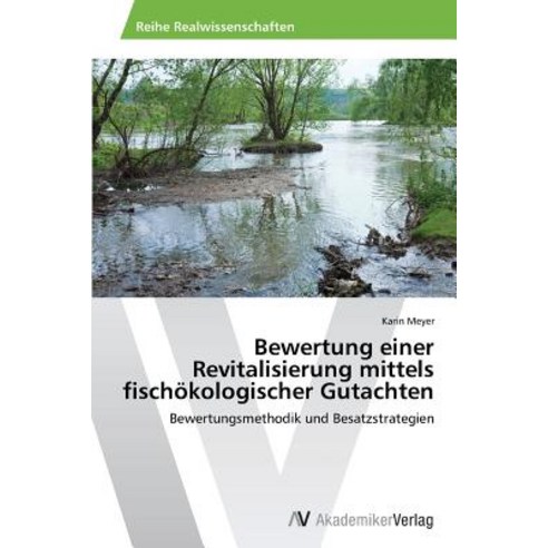 Bewertung Einer Revitalisierung Mittels Fischokologischer Gutachten Paperback, AV Akademikerverlag