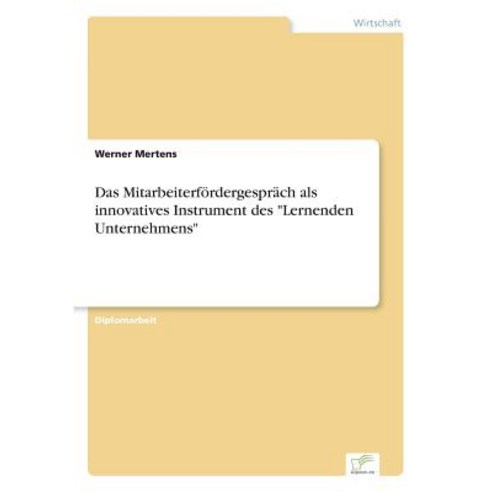 Das Mitarbeiterfordergesprach ALS Innovatives Instrument Des "Lernenden Unternehmens" Paperback, Diplom.de
