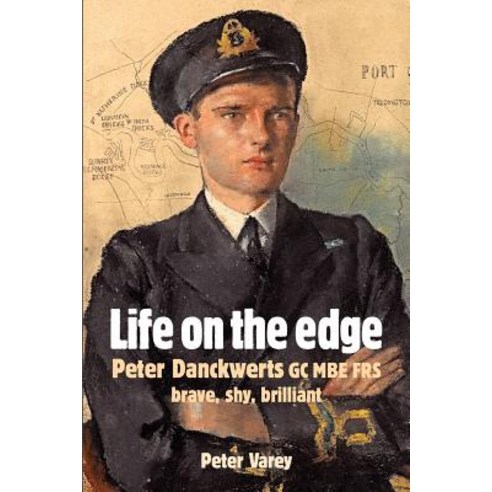 Life on the Edge: Peter Danckwerts GC MBE Frs Paperback, Pfv Publications