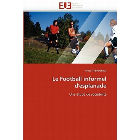 Le Football Informel D''Esplanade Paperback, Omniscriptum