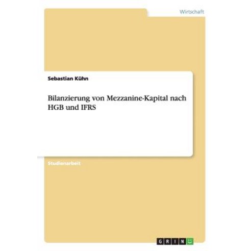 Bilanzierung Von Mezzanine-Kapital Nach Hgb Und Ifrs Paperback, Grin Publishing