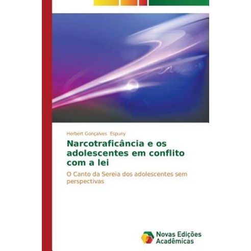 Narcotraficancia E OS Adolescentes Em Conflito Com a Lei Paperback, Novas Edicoes Academicas