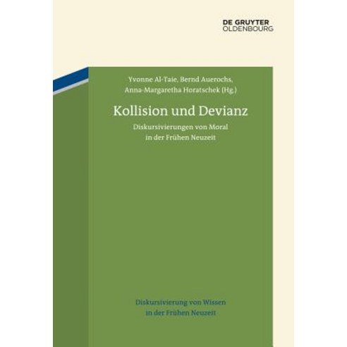 Kollision Und Devianz: Diskursivierungen Von Moral in Der Fruhen Neuzeit Hardcover, Walter de Gruyter
