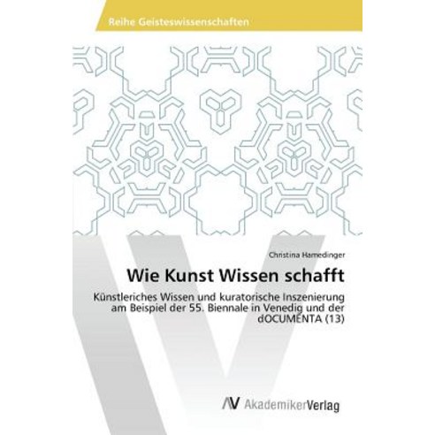 Wie Kunst Wissen Schafft Paperback, AV Akademikerverlag