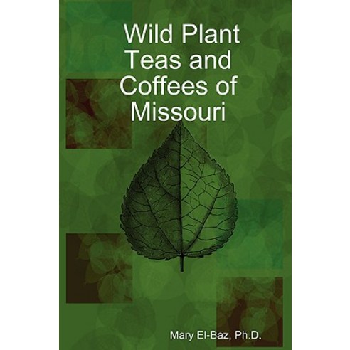 Wild Plant Teas and Coffees of Missouri Paperback, Lulu.com