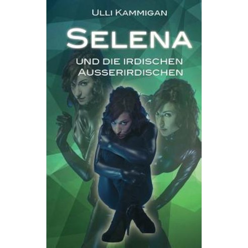Selena Und Die Irdischen Ausserirdischen Paperback, Books on Demand