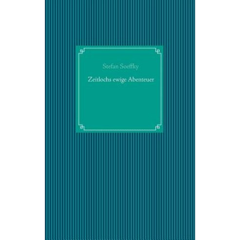 Zeitlochs Ewige Abenteuer Paperback, Books on Demand