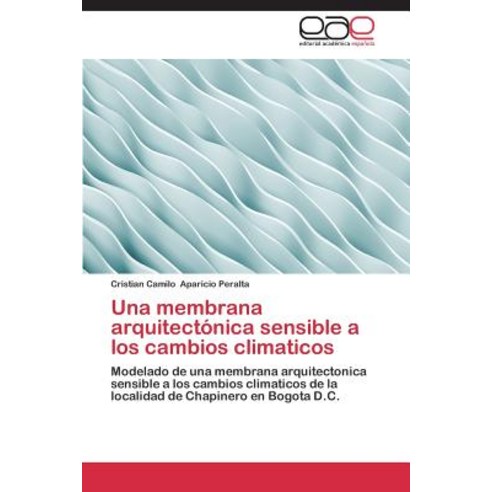 Una Membrana Arquitectonica Sensible a Los Cambios Climaticos Paperback, Editorial Academica Espanola