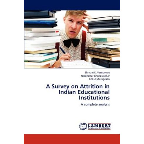 A Survey on Attrition in Indian Educational Institutions Paperback, LAP Lambert Academic Publishing