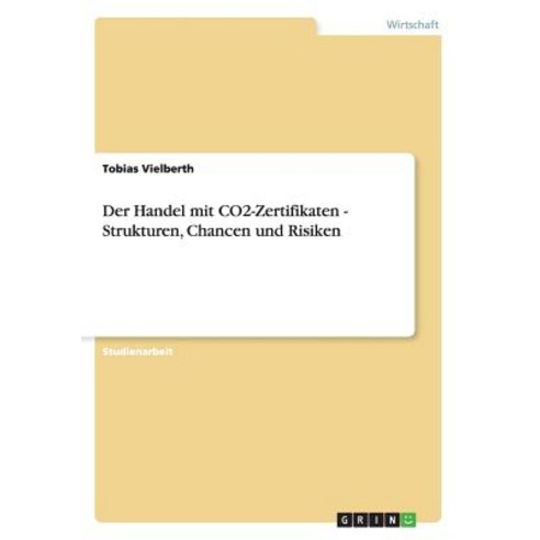 Der Handel Mit Co2-Zertifikaten - Strukturen Chancen Und Risiken Paperback, Grin Publishing