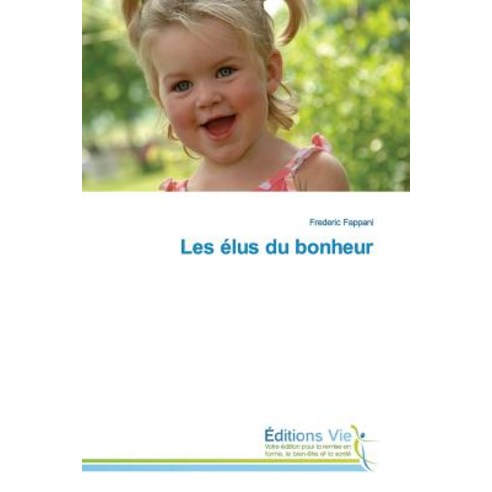 Les Elus Du Bonheur = Les A(c)Lus Du Bonheur Paperback, Vie