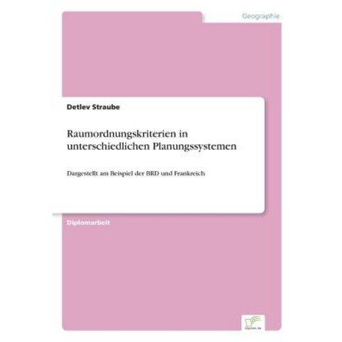Raumordnungskriterien in Unterschiedlichen Planungssystemen Paperback, Diplom.de