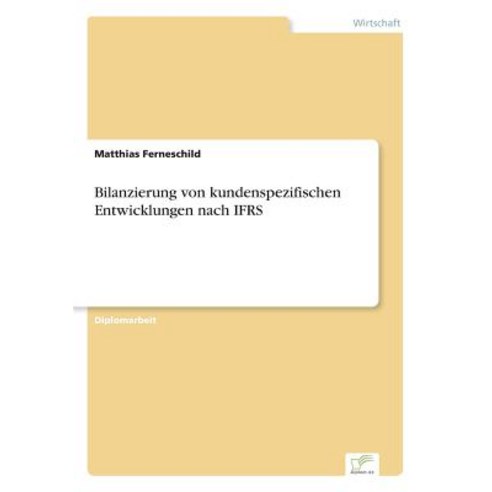 Bilanzierung Von Kundenspezifischen Entwicklungen Nach Ifrs Paperback, Diplom.de