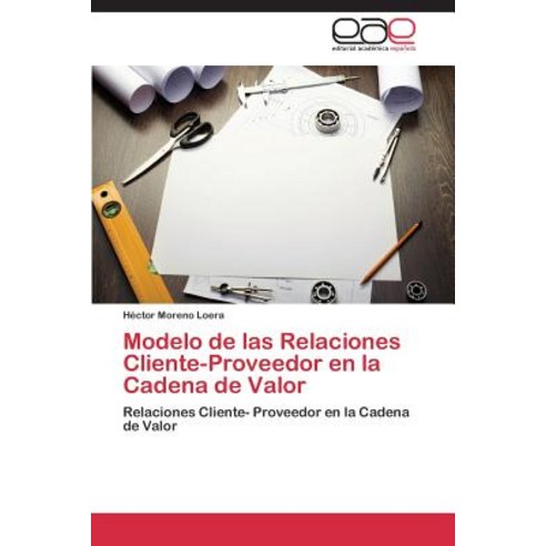 Modelo de Las Relaciones Cliente-Proveedor En La Cadena de Valor Paperback, Editorial Academica Espanola