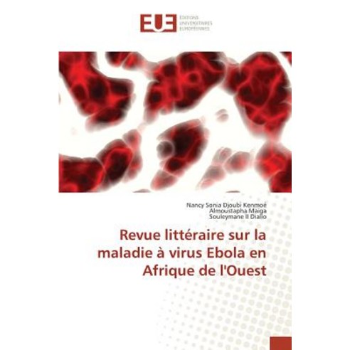 Revue Litteraire Sur La Maladie a Virus Ebola En Afrique de L''Ouest Paperback, Univ Europeenne