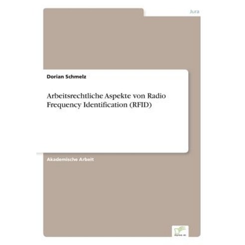 Arbeitsrechtliche Aspekte Von Radio Frequency Identification (Rfid) Paperback, Diplom.de