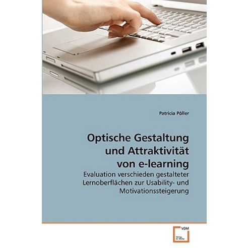 Optische Gestaltung Und Attraktivitat Von E-Learning Paperback, VDM Verlag