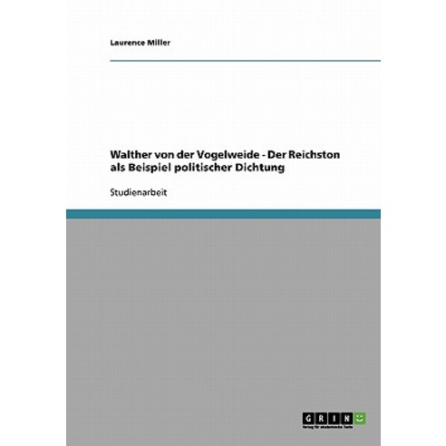 Walther Von Der Vogelweide - Der Reichston ALS Beispiel Politischer Dichtung Paperback, Grin Publishing