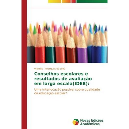 Conselhos Escolares E Resultados de Avaliacao Em Larga Escala(ideb) Paperback, Novas Edicoes Academicas