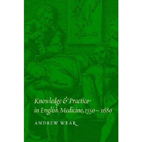 Knowledge and Practice in English Medicine 1550-1680 Paperback, Cambridge University Press