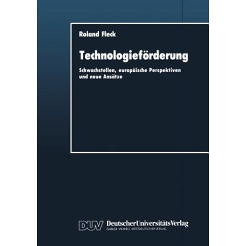 Technologieforderung: Schwachstellen Europaische Perspektiven Und Neue Ansatze Paperback, Deutscher Universitatsverlag