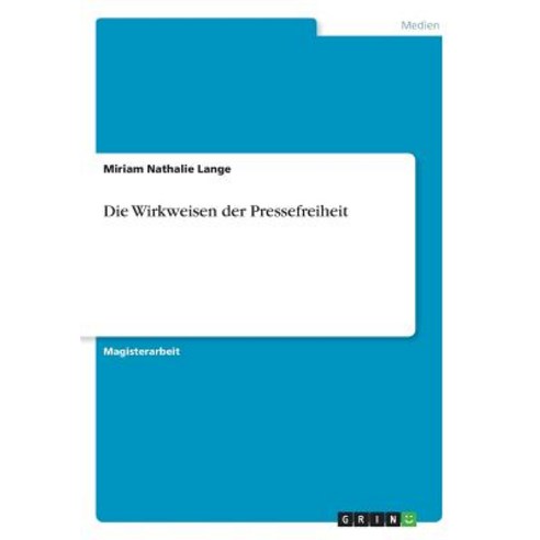 Die Wirkweisen Der Pressefreiheit Paperback, Grin Publishing