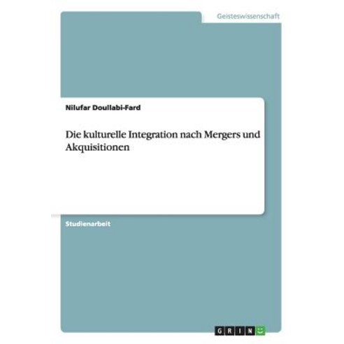 Die Kulturelle Integration Nach Mergers Und Akquisitionen Paperback, Grin Publishing