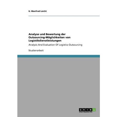 Analyse Und Bewertung Der Outsourcing-Moglichkeiten Von Logistikdienstleistungen Paperback, Grin Publishing