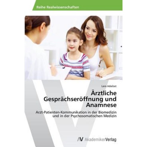 Arztliche Gesprachseroffnung Und Anamnese Paperback, AV Akademikerverlag