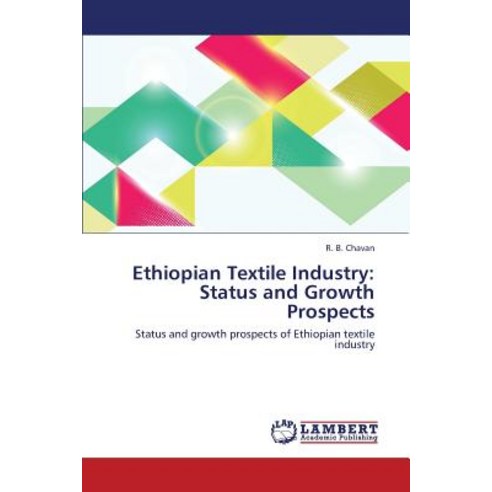 Ethiopian Textile Industry: Status and Growth Prospects Paperback, LAP Lambert Academic Publishing