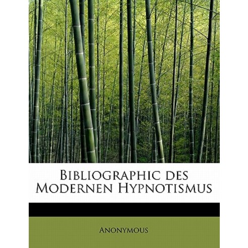 Bibliographic Des Modernen Hypnotismus Paperback, BiblioLife