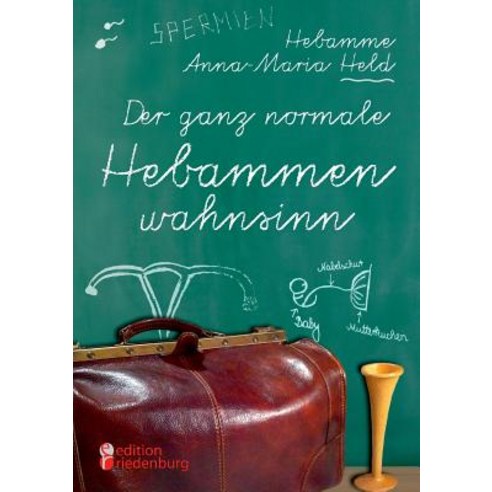 Der Ganz Normale Hebammenwahnsinn Paperback, Edition Riedenburg E.U.