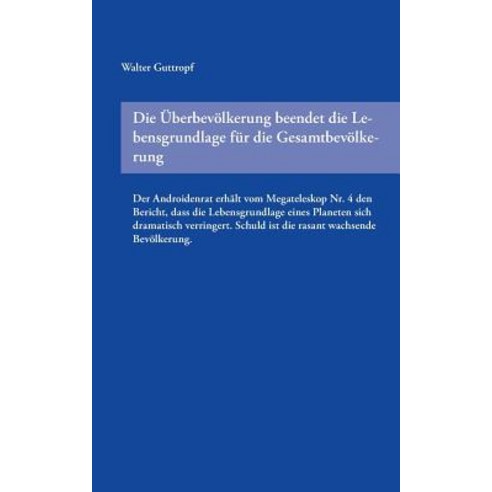 Die Uberbevolkerung Beendet Die Lebensgrundlage Fur Die Gesamtbevolkerung Paperback, Books on Demand