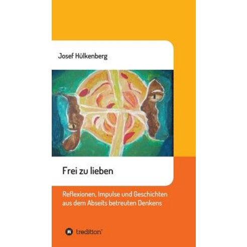 Frei Zu Lieben Hardcover, Tredition Gmbh