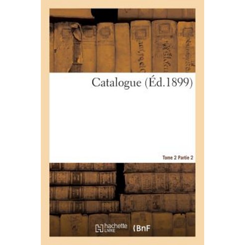 Catalogue Tome 2 Partie 2 Paperback, Hachette Livre - Bnf