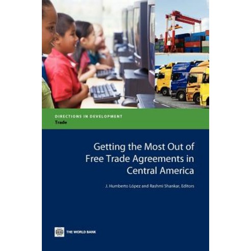 Getting the Most Out of Free Trade Agreements in Central America Paperback, World Bank Publications